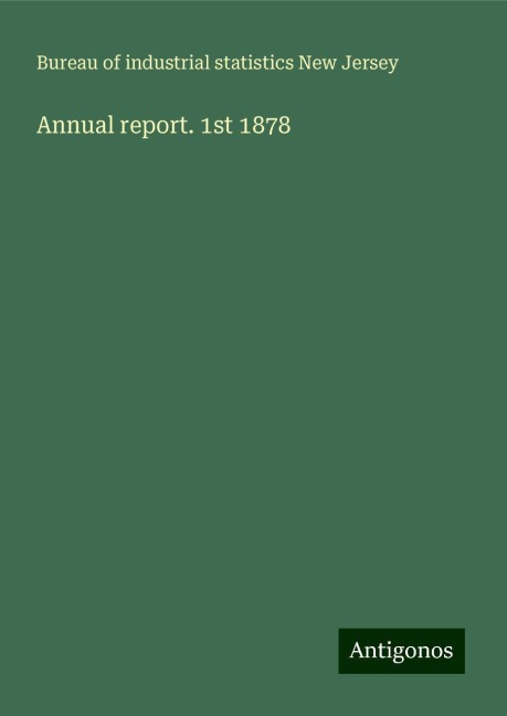 Annual report. 1st 1878