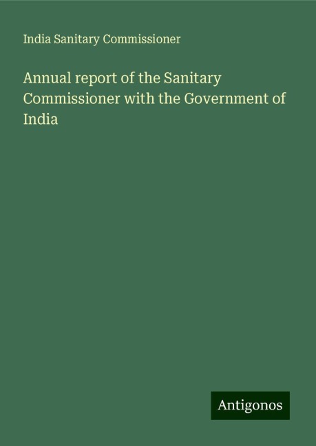 Annual report of the Sanitary Commissioner with the Government of India
