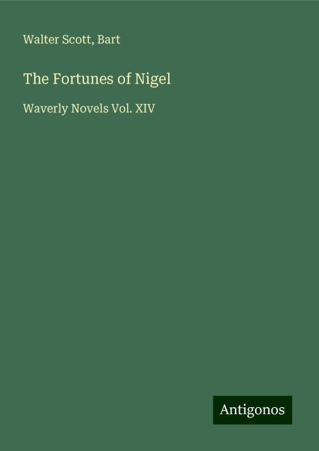 The Fortunes of Nigel: Waverly Novels Vol. XIV