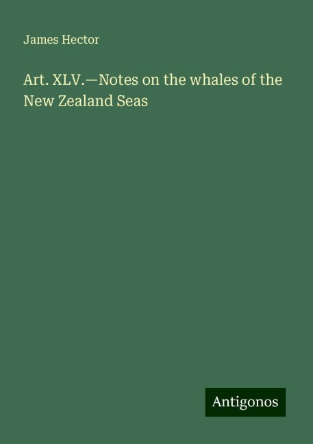 Art. XLV.¿Notes on the whales of the New Zealand Seas