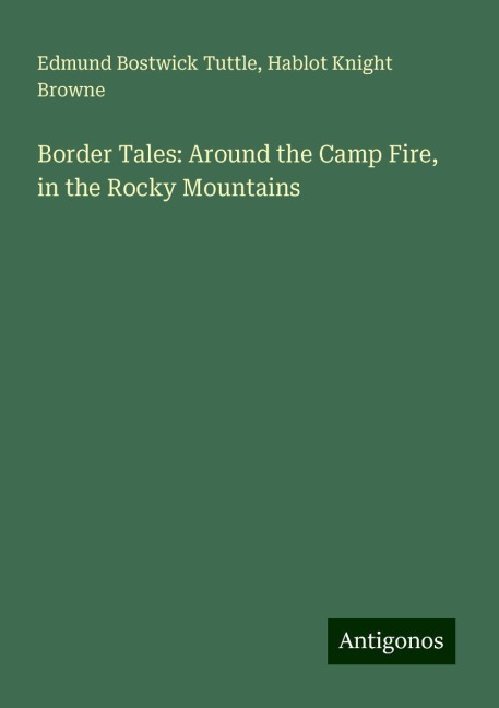 Border Tales: Around the Camp Fire, in the Rocky Mountains
