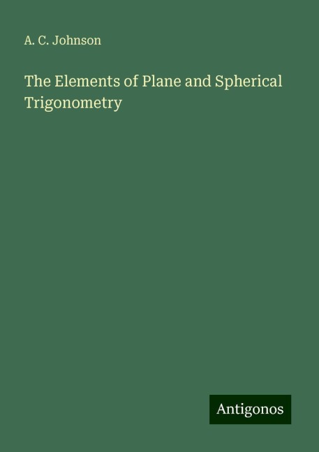 The Elements of Plane and Spherical Trigonometry