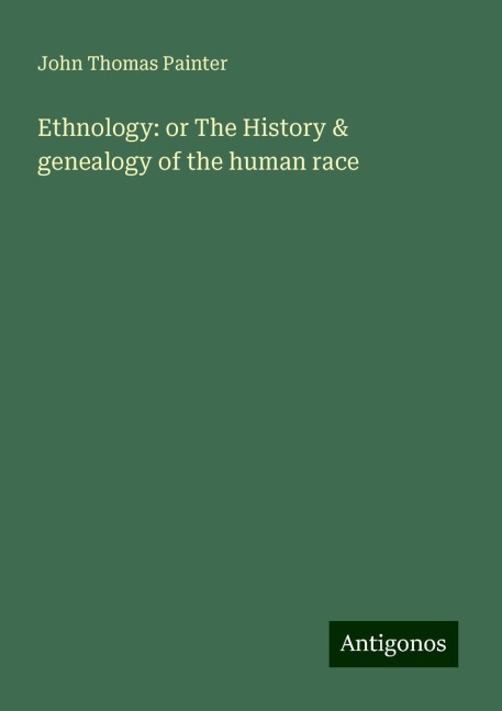 Ethnology: or The History & genealogy of the human race