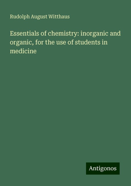 Essentials of chemistry: inorganic and organic, for the use of students in medicine