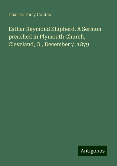 Esther Raymond Shipherd. A Sermon preached in Plymouth Church, Cleveland, O., December 7, 1879