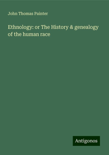 Ethnology: or The History & genealogy of the human race