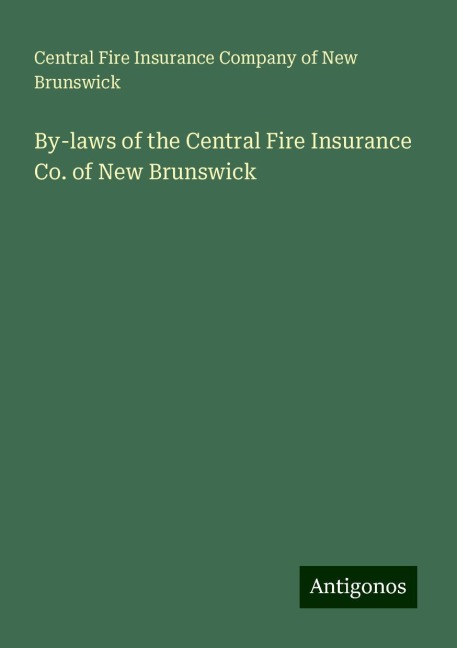 By-laws of the Central Fire Insurance Co. of New Brunswick