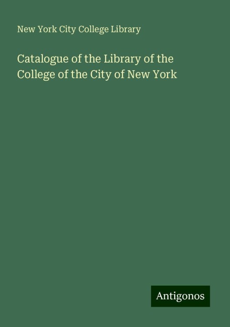 Catalogue of the Library of the College of the City of New York