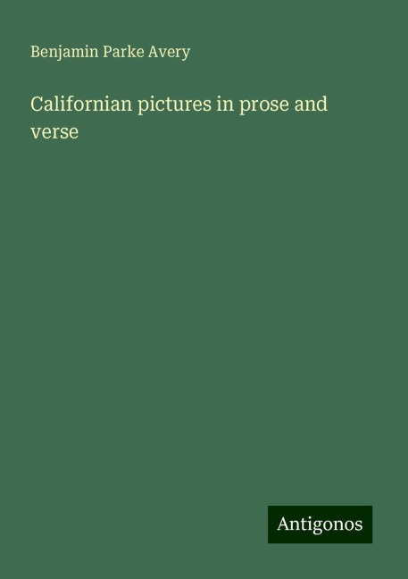 Californian pictures in prose and verse