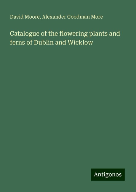 Catalogue of the flowering plants and ferns of Dublin and Wicklow