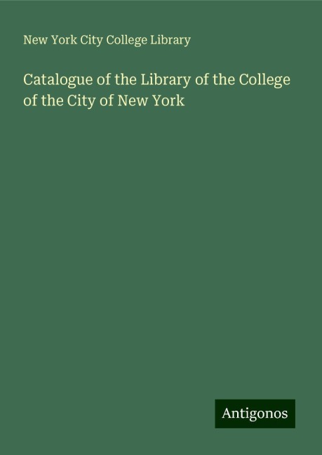Catalogue of the Library of the College of the City of New York