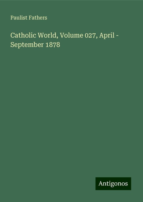 Catholic World, Volume 027, April - September 1878