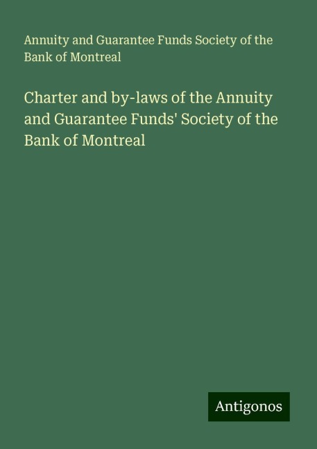 Charter and by-laws of the Annuity and Guarantee Funds Society of the Bank of Montreal