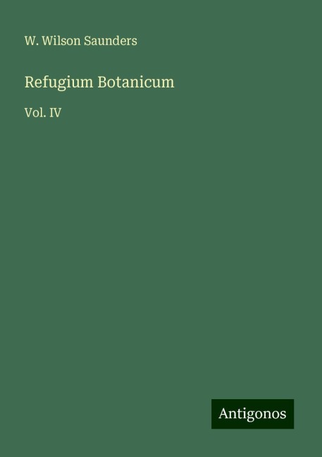 Refugium Botanicum: Vol. IV
