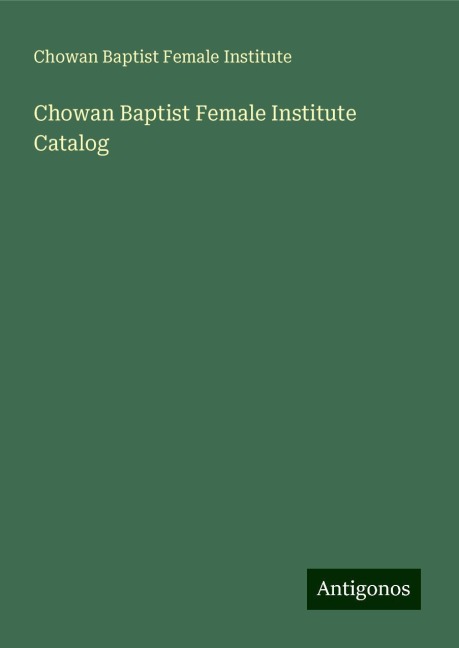 Chowan Baptist Female Institute Catalog