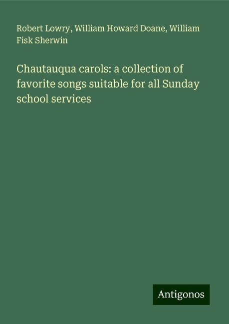 Chautauqua carols: a collection of favorite songs suitable for all Sunday school services