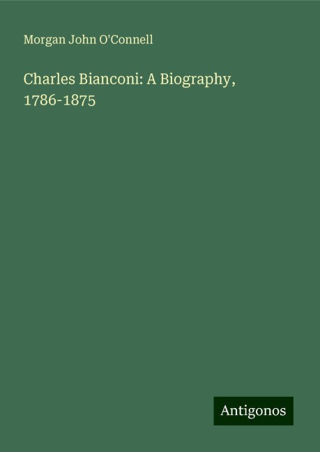 Charles Bianconi: A Biography, 1786-1875