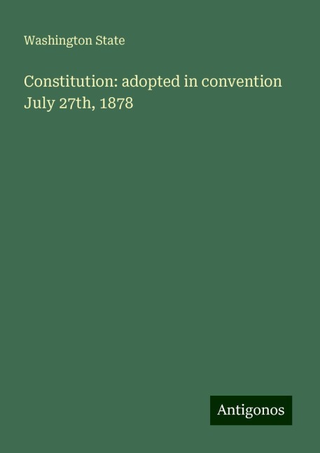 Constitution: adopted in convention July 27th, 1878
