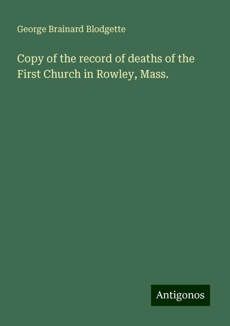 Copy of the record of deaths of the First Church in Rowley, Mass.