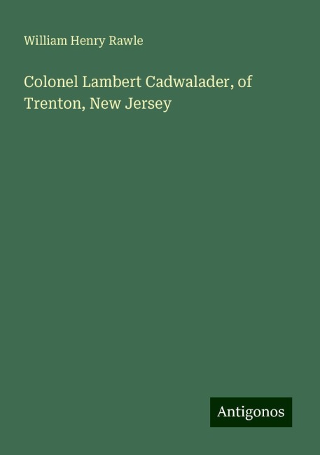 Colonel Lambert Cadwalader, of Trenton, New Jersey