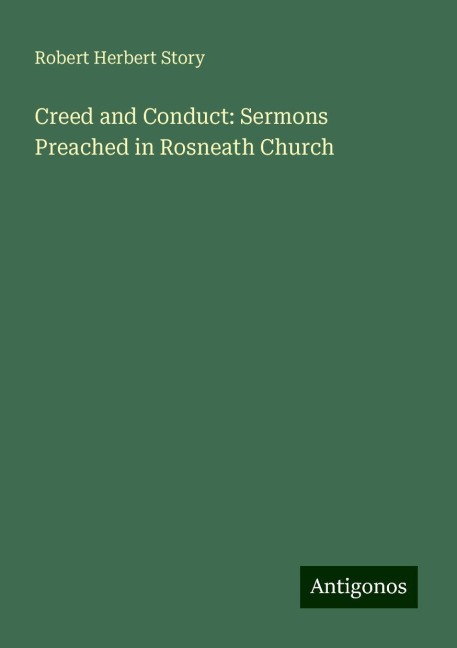 Creed and Conduct: Sermons Preached in Rosneath Church