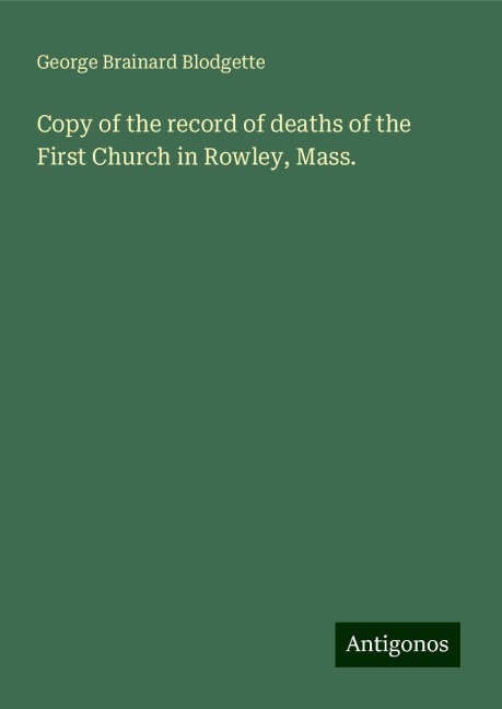 Copy of the record of deaths of the First Church in Rowley, Mass.