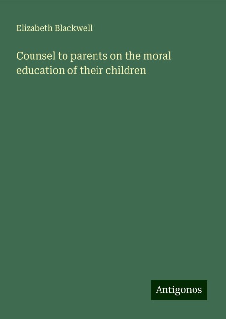Counsel to parents on the moral education of their children