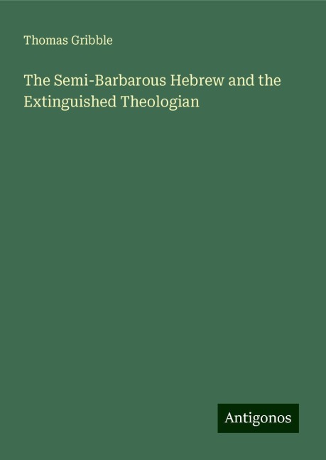 The Semi-Barbarous Hebrew and the Extinguished Theologian