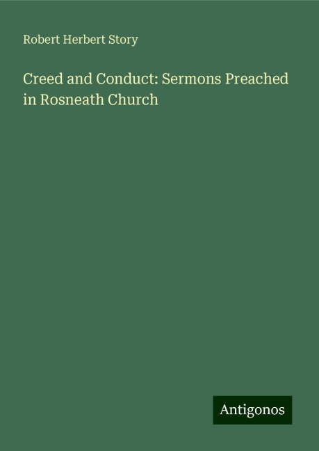 Creed and Conduct: Sermons Preached in Rosneath Church
