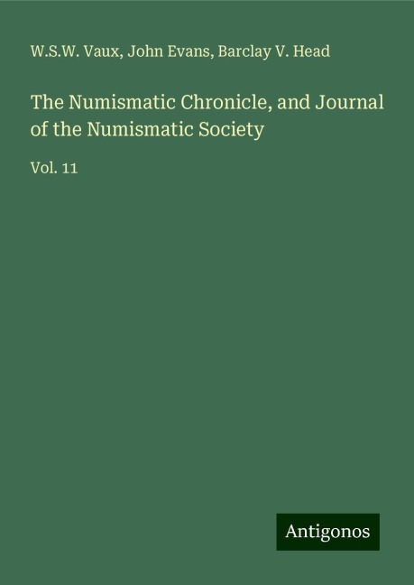 The Numismatic Chronicle, and Journal of the Numismatic Society: Vol. 11