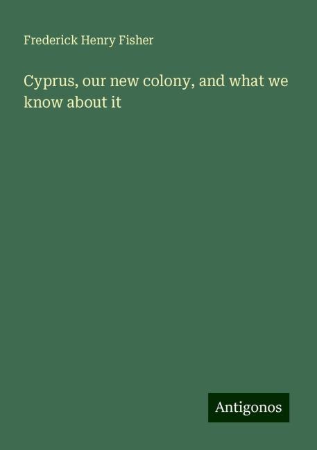 Cyprus, our new colony, and what we know about it