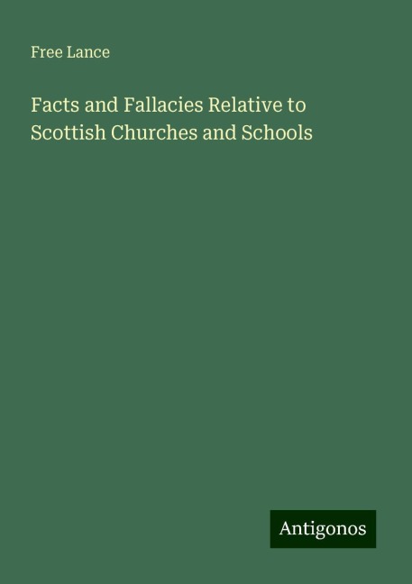 Facts and Fallacies Relative to Scottish Churches and Schools