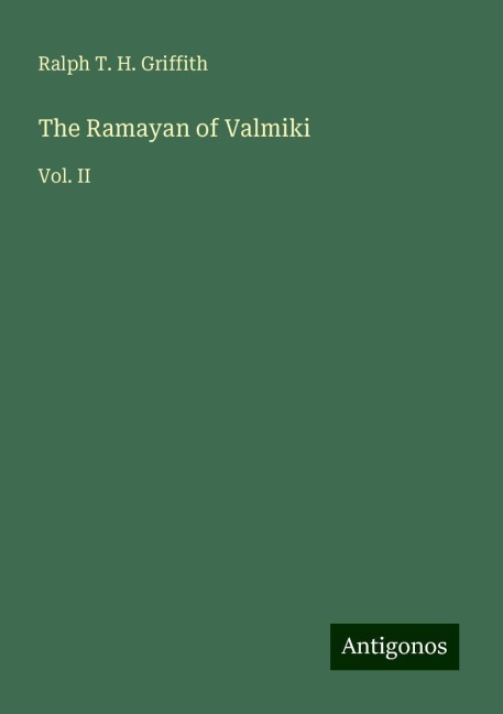 The Ramayan of Valmiki: Vol. II