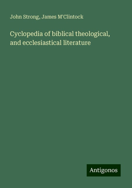 Cyclopedia of biblical theological, and ecclesiastical literature