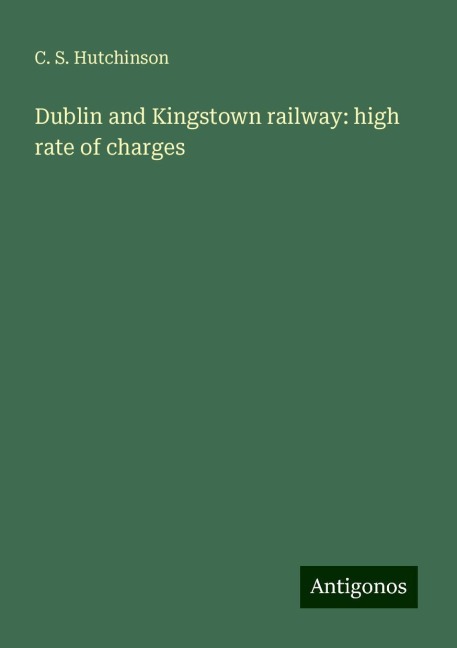 Dublin and Kingstown railway: high rate of charges