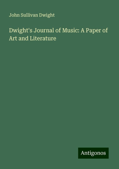 Dwights Journal of Music: A Paper of Art and Literature
