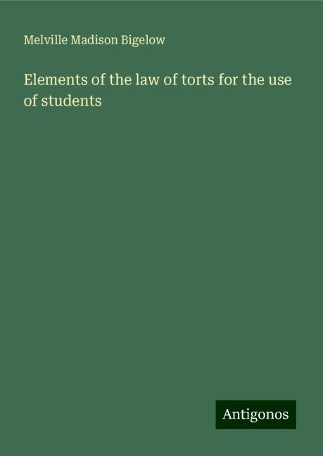 Elements of the law of torts for the use of students