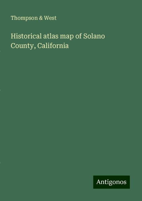 Historical atlas map of Solano County, California