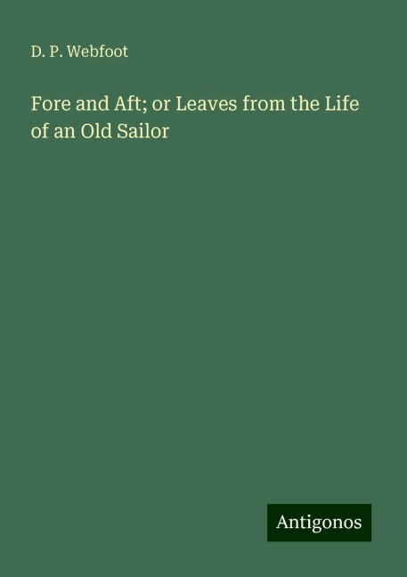 Fore and Aft; or Leaves from the Life of an Old Sailor