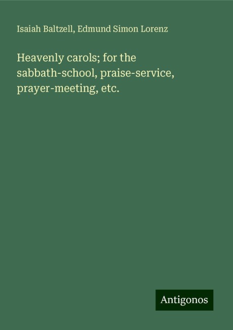 Heavenly carols; for the sabbath-school, praise-service, prayer-meeting, etc.