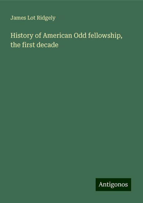 History of American Odd fellowship, the first decade
