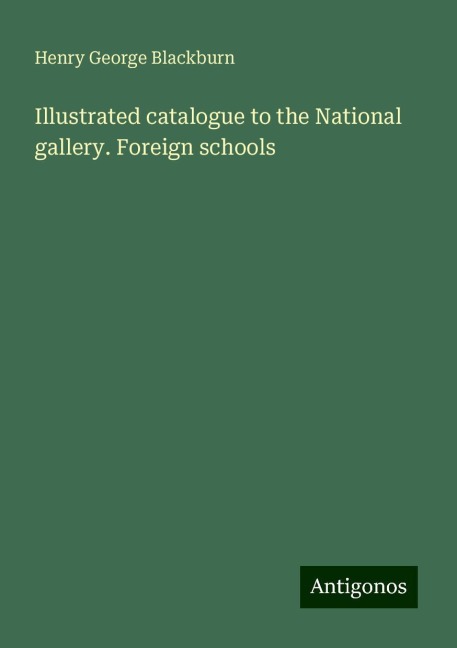 Illustrated catalogue to the National gallery. Foreign schools