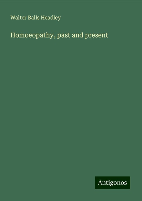 Homoeopathy, past and present