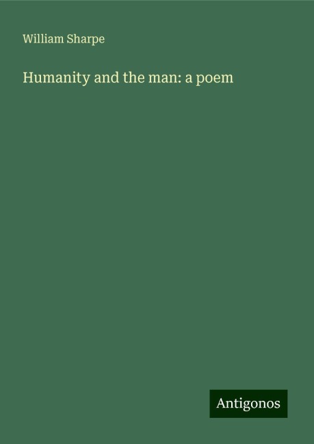 Humanity and the man: a poem