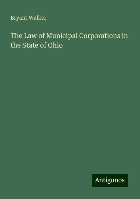 The Law of Municipal Corporations in the State of Ohio