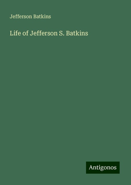 Life of Jefferson S. Batkins