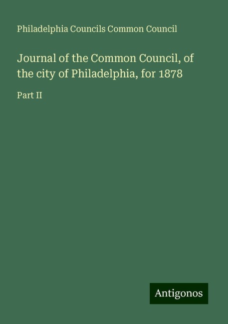 Journal of the Common Council, of the city of Philadelphia, for 1878: Part II