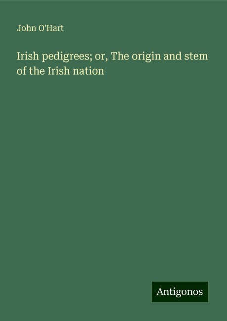Irish pedigrees; or, The origin and stem of the Irish nation