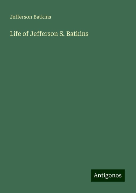 Life of Jefferson S. Batkins