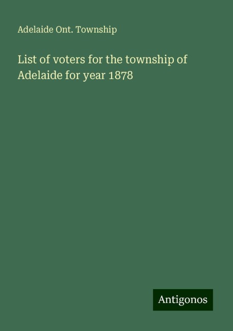 List of voters for the township of Adelaide for year 1878
